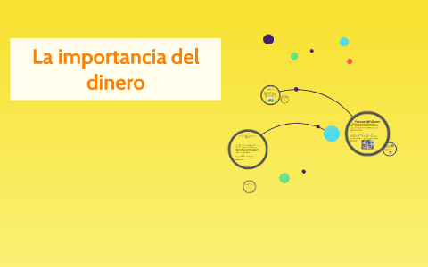 La importancia del dinero by Nicole cisneros on Prezi