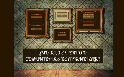 MODELO EXPERTO O COMUNIDADES DE APRENDIZAJE? by on Prezi Next