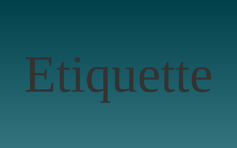 Etiquette in the 19th Century by Amanda Herring on Prezi