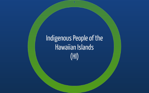 Indigenous People of the Hawaiian Islands by on Prezi