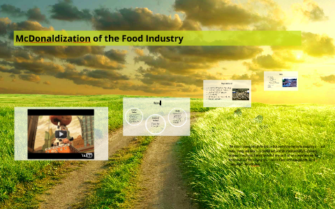 McDonaldization of the Food Industry by emily maas on Prezi