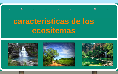 características de los ecositemas by David Troetsch on Prezi