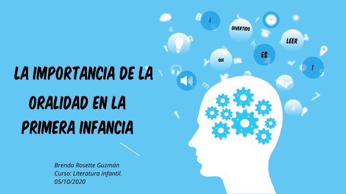 La importancia de la oralidad en la primera infancia. by Brenda RG on Prezi