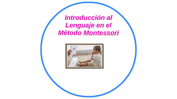 Introducción Al Lenguaje En El Método Montessori By On Prezi 4698