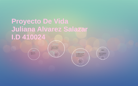 Proyecto De Vida by JULIANA ALVAREZ on Prezi