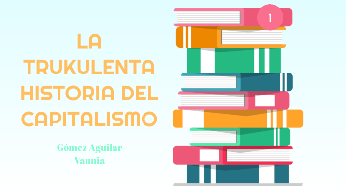 Actividad 1.La trukulenta historia del capitalismo by vannia gomez