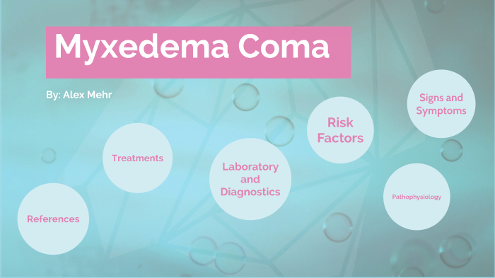 Pathophysiology Myxedema Coma By Alex Mehr On Prezi