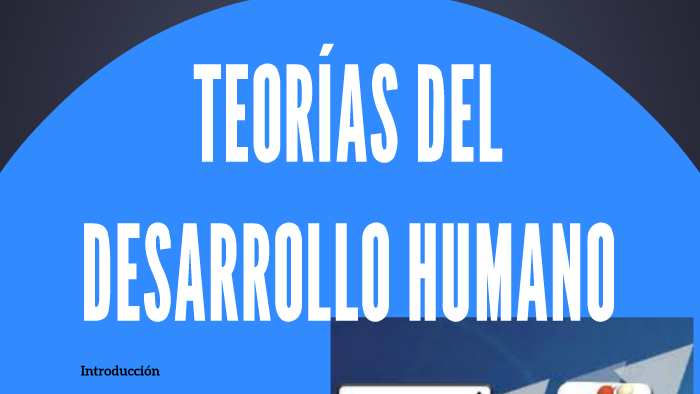 Teorías del Desarrollo Humano by OLGA LUCIA RINCON BOHORQUEZ on Prezi
