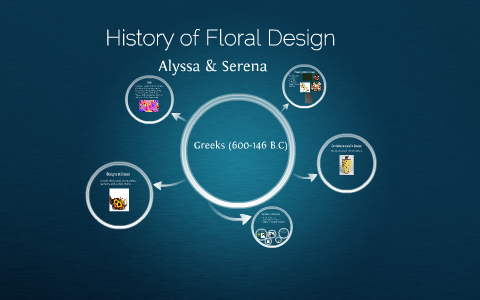 History of Floral Design by Serena Vargas on Prezi