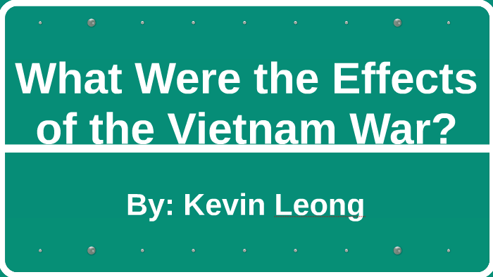 What Were the Effects of the Vietnam War? by Kev L! on Prezi