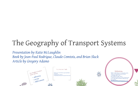 The Geography of Transport Systems by Katie McLaughlin on Prezi