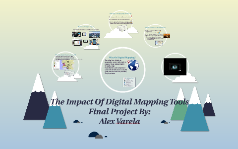 The Impact Of Digital Mapping Tools by Alexander Varela on Prezi