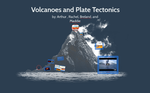 Volcanoes and Plate Tectonics by Maddie Jones on Prezi