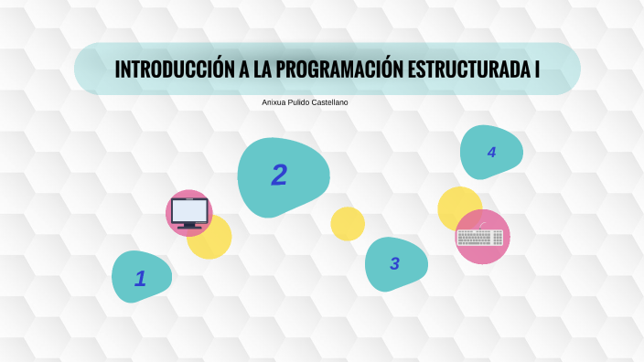 INTRODUCCIÓN A LA PROGRAMACIÓN ESTRUCTURADA I By PULIDO CASTELLANO ANIXUA