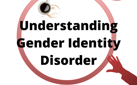 Gender Identity Disorder by Cynthia Molina on Prezi