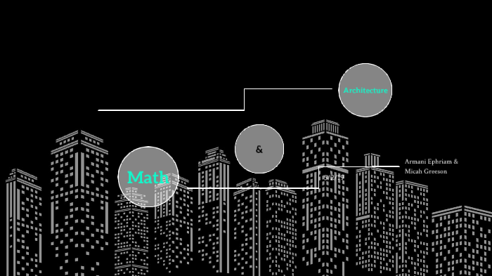 Architecture meets Math by Armani Ephriam on Prezi