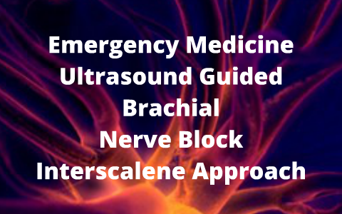 Ultrasound Guided Regional Nerve Block by Whitney Scholz on Prezi