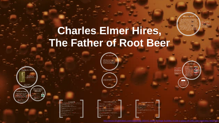 Charles Elmer Hires, The Father of Root Beer by Carson Smith