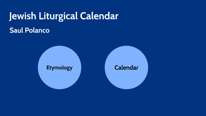 Jewish Liturgical Calendar by Saul Polanco on Prezi