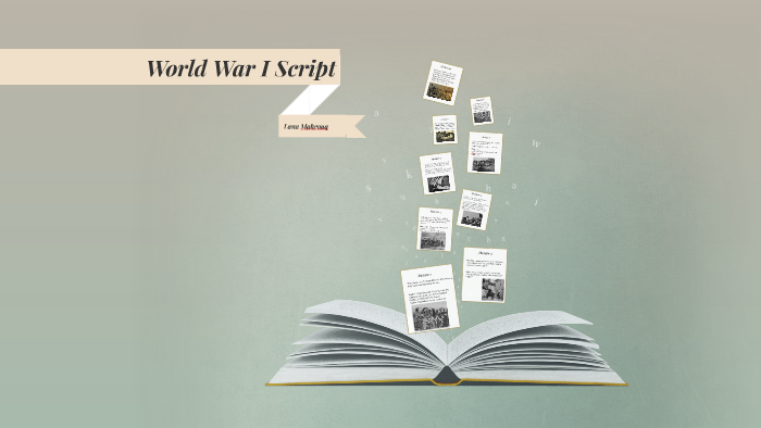 Script Ww1 World War I Script by lana mahrouq on Prezi
