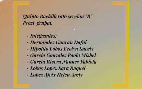 presentación GRUPAL by Paola Garcia Gonzalez on Prezi