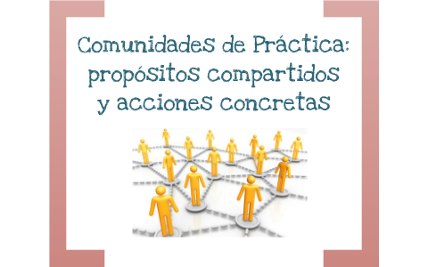 Comunidad De Práctica: Propósitos Compartidos Y Acciones Concretas By ...