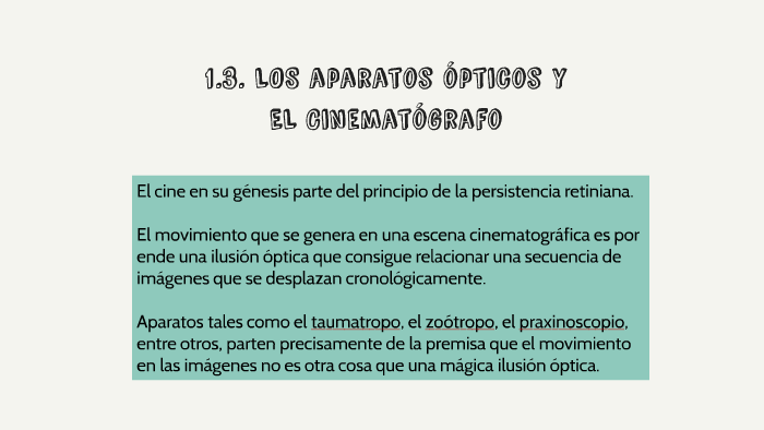 1 3 Los Aparatos ópticos Y El Cinematógrafo By Paola Herrera On Prezi