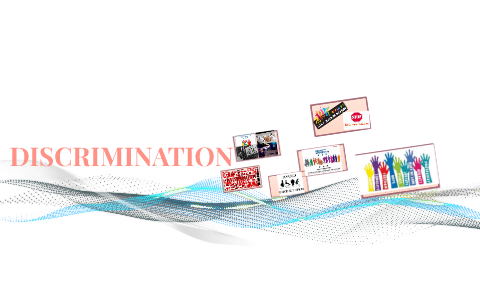 DISCRIMINATION by andy perez on Prezi