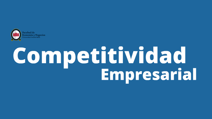 Competitividad Empresarial by felipe gonzalez collao on Prezi