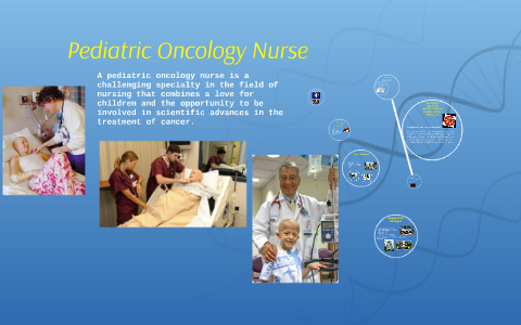 Pediatric Oncology Nurse by Mariya Pearson on Prezi
