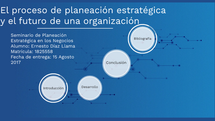 El Proceso de Planeación Estratégica y el futuro de una organización by ...