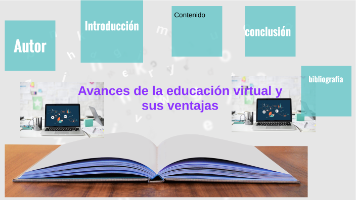 Avance de la educación virtual y sus ventajas by delci diaz on Prezi
