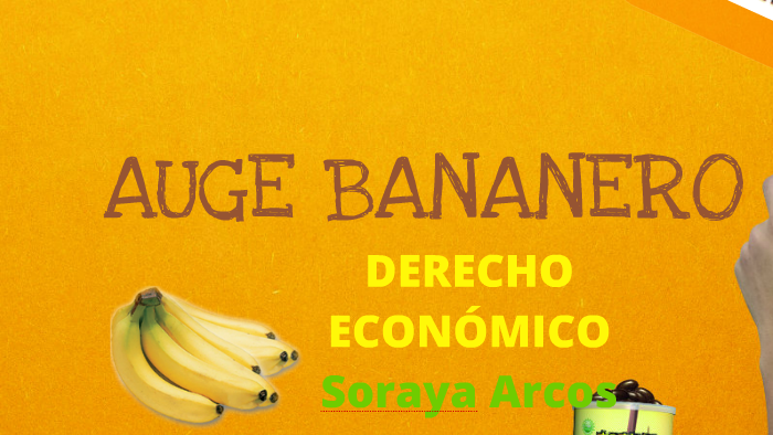 Auge Bananero By Soraya Arcos On Prezi 