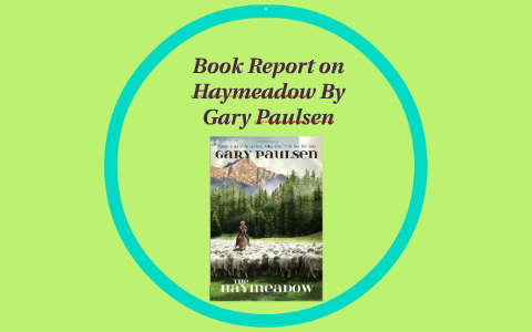 Book Report on Haymeadow By Gary Paulsen by jarrod carmody on Prezi