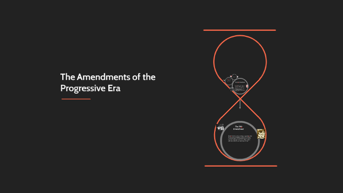 the-amendments-of-the-progressive-era-by-brigid-bernier-on-prezi