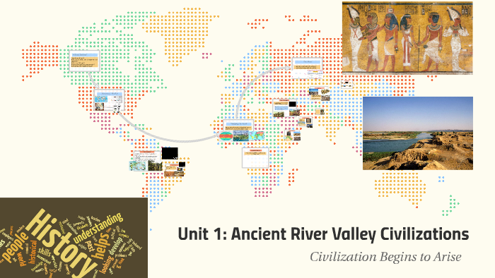 Unit 1: Ancient River Valley Civilizations by Michael Metcalf on Prezi