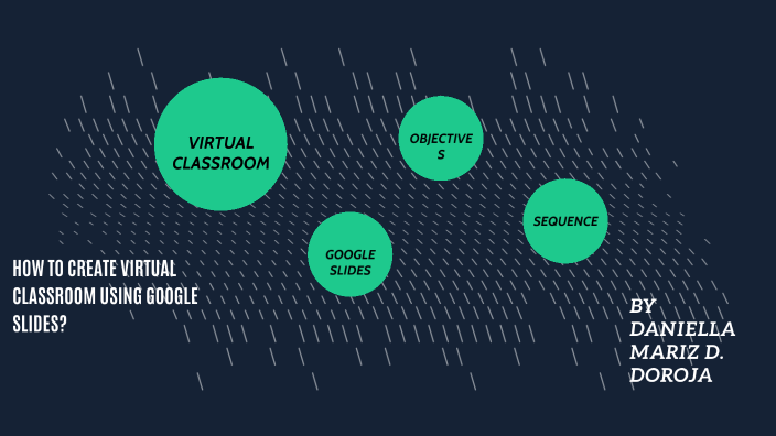 HOW TO CREAT VIRTUAL CLASSROOM USING GOOGLE SLIDE by Daniella Mariz ...