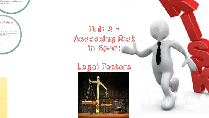 Unit 3 - Assessing Risk in Sport, Legal Factors by Jonathon Hoare on Prezi