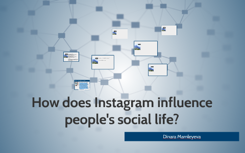 How does Instagram affect on social life by on Prezi