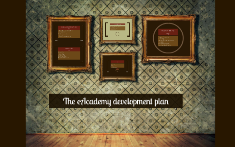 The eAcademy development plan by Aidan Timmons on Prezi