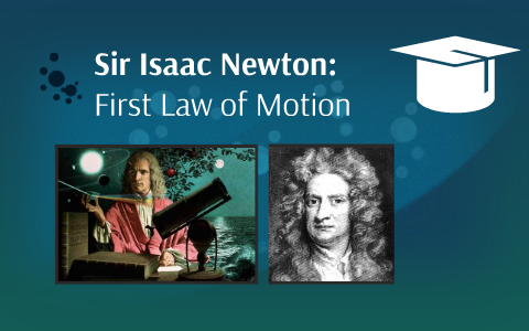 Sir Isaac Newton: First Law of Motion by Oliul Chowdhury on Prezi