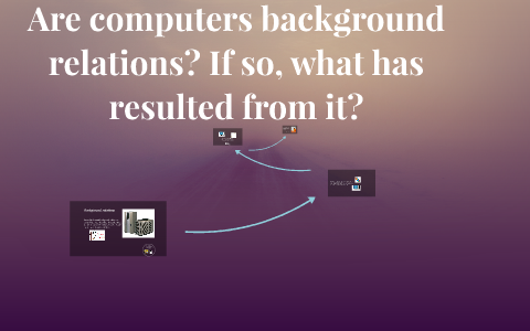 Are computers background relations? by