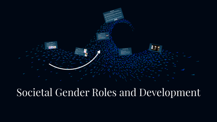 Societal Gender Roles and Development by on Prezi
