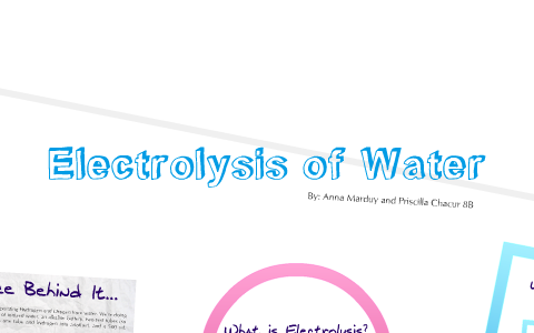 Science Fair: Electrolysis Of Water By Anna Marduy On Prezi