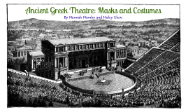 Ancient Greek Theatre Masks And Costumes By Hannah H