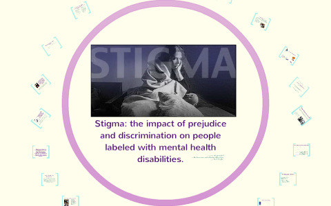 Stigma: The Impact Of Prejudice And Discrimination On People Labeled ...