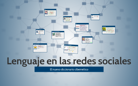 Lenguaje en las redes sociales by Noemi Riquelme on Prezi