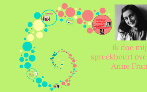 ik doe mijn spreekbeurt over: Anne Frank by stefani meijer on Prezi
