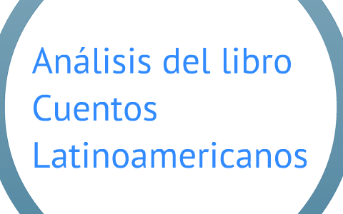 Analisis del Libro Cuentos Latinoamericanos by Martin Tellez