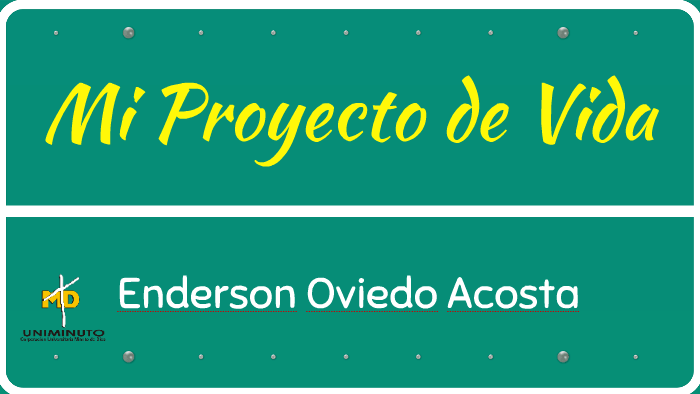 Mi Proyecto de Vida by Chespirito Oviedo Acosta on Prezi